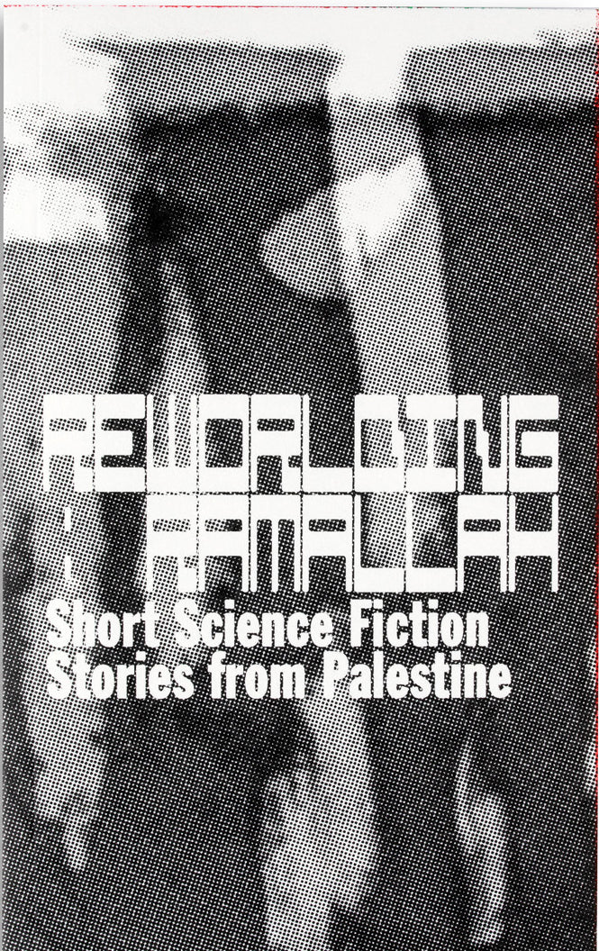 Reworlding Ramallah: Short science fiction stories from Palestine